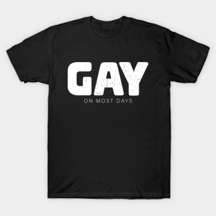 Gay on most days - bisexual T-Shirt